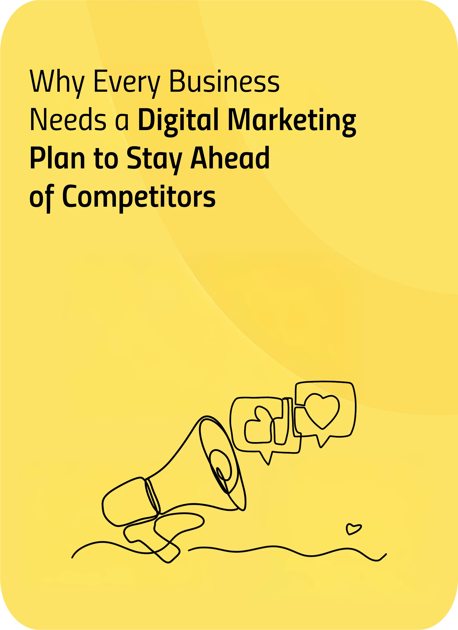 Why Every Business Needs a Digital Marketing Plan to Stay Ahead of Competitors